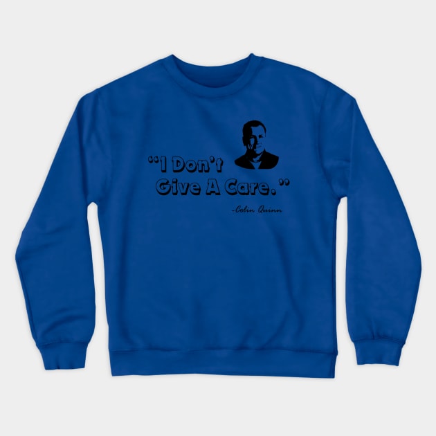 I Don't Give a Care - Colin Quinn Crewneck Sweatshirt by bobbuel